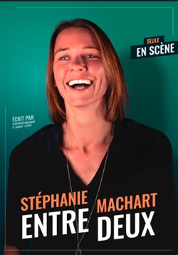 Affiche de Stéphanie Machart dans Entre deux