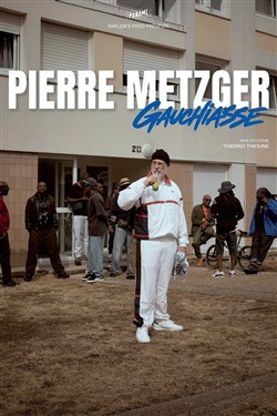 Affiche de Pierre Metzger dans Gauchiasse
