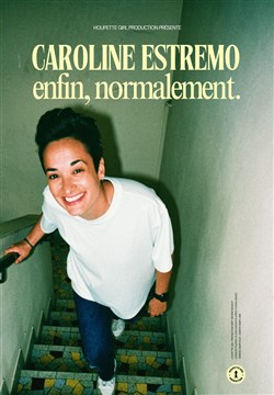 Affiche de Caroline Estremo dans Enfin, normalement