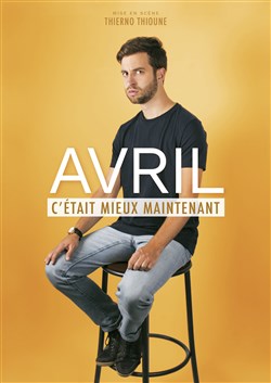 Affiche de Avril dans C'était mieux maintenant