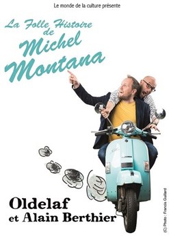 Affiche de Oldelaf & Alain Berthier dans La folle histoire de Michel Montana