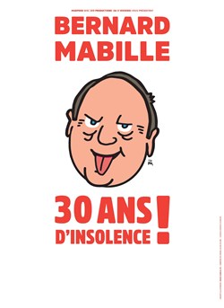 Affiche de Bernard Mabille dans 30 ans d'insolence !