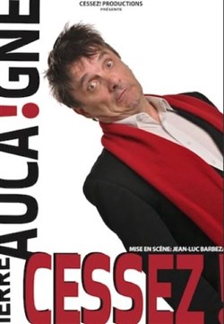 Affiche de Pierre Aucaigne dans Cessez !