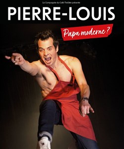 Affiche de Pierre-Louis dans Papa Moderne ?