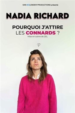 Affiche de Nadia Richard dans Pourquoi j'attire les connards ?