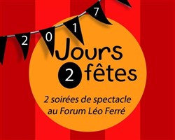 Affiche de Jours 2 Fêtes - Fin de saison du Forum Léo Ferré