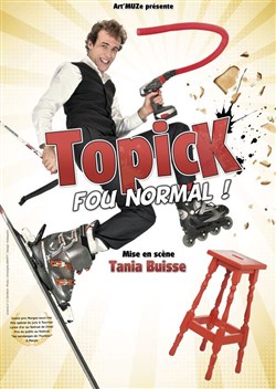 Affiche de Topick dans Fou normal