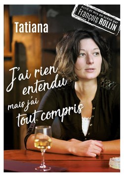 Affiche de Tatiana dans J'ai rien entendu mais j'ai tout compris