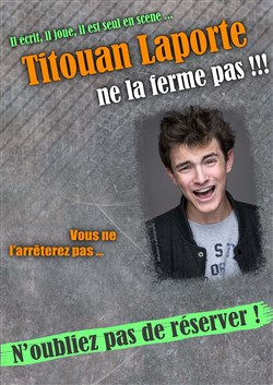 Affiche de Titouan Laporte dans Titouan Laporte ne la Ferme pas !