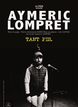Affiche de Aymeric Lompret dans Tant pis
