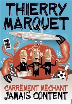 Affiche de Thierry Marquet dans Carrément méchant, jamais content