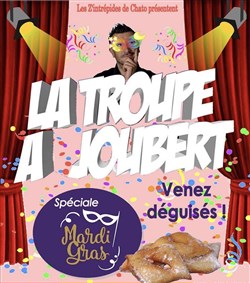 Affiche de La troupe à Joubert - Spécial mardi gras