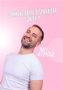 Affiche de Tony Atlaoui dans Comment faire disparaitre son ex ?