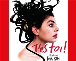 Affiche de Eva Rami dans T'es toi