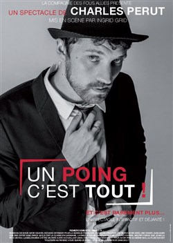 Affiche de Charles Perut dans Un Poing C'est Tout