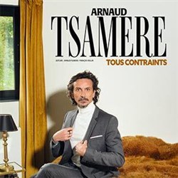 Affiche de Arnaud Tsamere dans Tous contraints