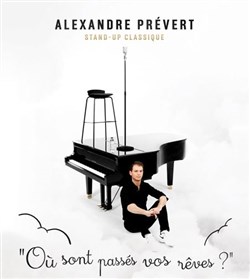 Affiche de Alexandre Prévert : Où sont passés vos rêves ?