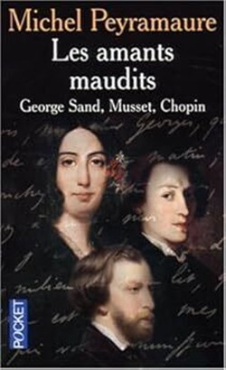 Affiche de Les amants maudits : George Sand, Musset, Chopin, roman historique de Michel Peyramaure