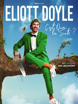 Affiche de Eliott Doyle dans C'est Quoi la Suite ?