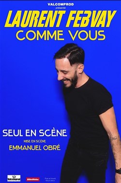 Affiche de Laurent Febvay dans Comme vous