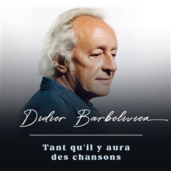 Affiche de Didier Barbelivien : Tant qu'il y aura des chansons