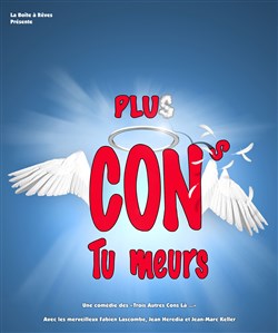Affiche de Plus cons, tu meurs