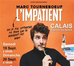 Affiche de Marc TourneBoeuf dans L'impatient
