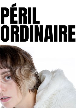 Affiche de Caroline Ribot dans Péril ordinaire