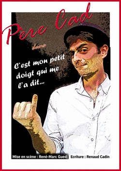 Affiche de Père Cad dans C'est mon petit doigt qui me l'a dit