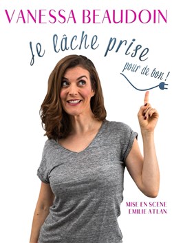 Affiche de Vanessa Beaudoin dans Je lâche prise pour de bon