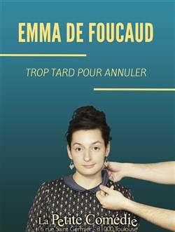 Affiche de Emma De Foucaud dans Trop tard pour annuler