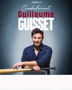 Affiche de Guillaume Guisset dans cordialement
