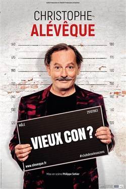 Affiche de Christophe Alévêque dans Vieux Con ?