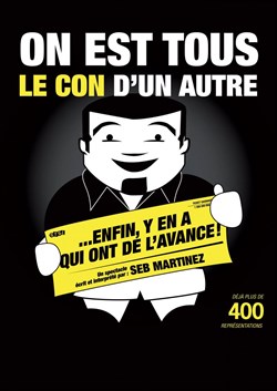 Affiche de Seb Martinez dans On est tous le con d'un autre... Enfin y'en a qui ont de l'avance !