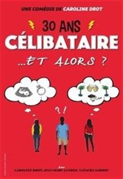 Affiche de 30 ans, célibataire ... Et alors ?!