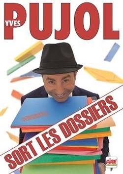 Affiche de Yves Pujol dans Yves Pujol sort les dossiers