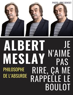 Affiche de Albert Meslay dans Je n'aime pas rire, ça me rappelle le boulot
