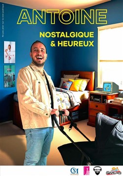 Affiche de Antoine dans Nostalgique et heureux