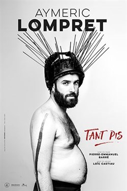 Affiche de Aymeric Lompret dans Tant pis