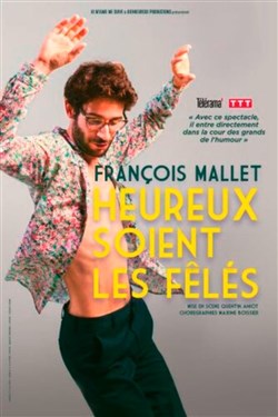 Affiche de François Mallet dans Heureux soient les fêlés
