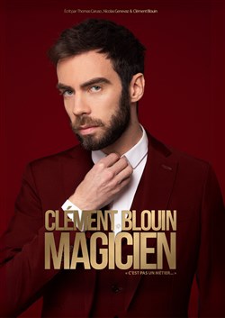 Affiche de Clément Blouin dans Magicien c'est pas un métier