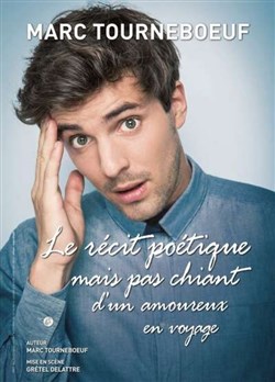 Affiche de Marc Tourneboeuf dans Le Récit Poétique mais pas chiant d'un amoureux du voyage
