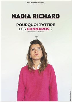 Affiche de Nadia Richard dans Pourquoi j'attire les connards ?