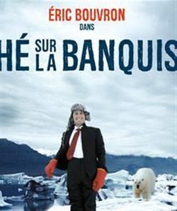 Affiche de Éric Bouvron dans Thé sur la banquise
