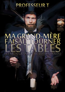 Affiche de Professeur T dans Ma grand-mère faisait tourner les tables (et mon grand-père, les pendules)