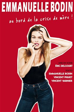 Affiche de Emmanuelle Bodin dans Au bord de la crise de mère !