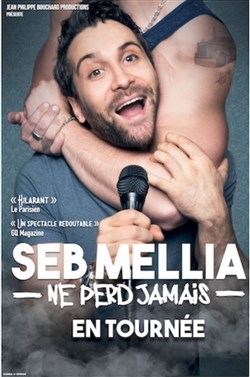 Affiche de Seb Mellia dans Seb Mellia ne perd jamais