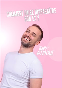 Affiche de Tony Atlaoui dans Comment faire disparaître son ex ?