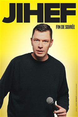 Affiche de Jihef dans Fin de soirée