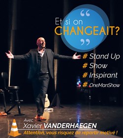 Affiche de Xavier Vanderhaegen dans Et si on changeait ?